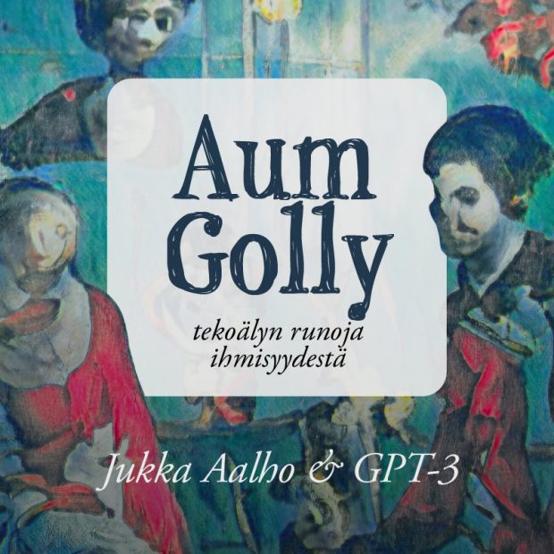 Aum Golly – tekoälyn runoja ihmisyydestä