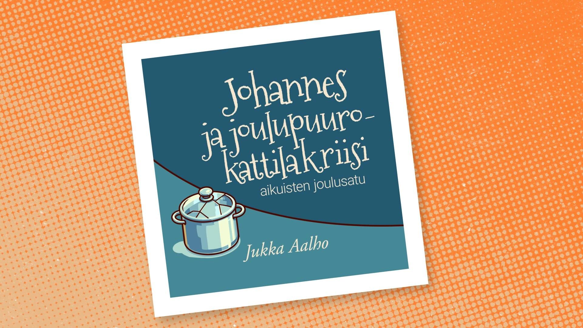#141: Aikuisten joulutarina: Johannes ja joulupuurokattilakriisi – Jukka Aalho
